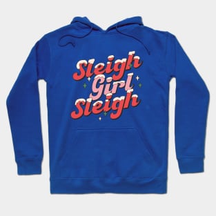 Sleigh Girl Sleigh - Slay Funny Ugly Christmas Sweater Xmas Hoodie